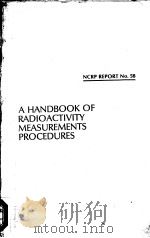 A HANDBOOK OF RADIOACTIVITY MEASUREMENTS PROCEDURES   1978  PDF电子版封面  0913392413   