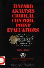 HAZARD ANALYSIS CRITICAL CONTROL POINT EVALUATIONS A GUIDE TO IDENTEFYING HAZARDS AND ASSESSING RIS PDF电子版封面 9241544333