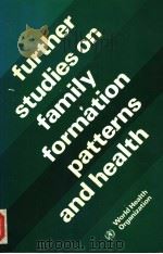 FAMILY FORMATION PATTERNS AND HEALTH  FURTHER STUDIES     PDF电子版封面  9241560703  A.R.OMRAN  C.C.STANDLEY 