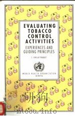 EVALUATING TOBACCO CONTROL ACTIVITIES EXPERIENCES AND GUIDING PRINCIPLES PDF电子版封面 9241544902