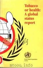 TOBACCO OR HEALTH A GLOBAL STATUS REPORT PDF电子版封面 924156184X
