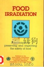 FOOD IRRADIATION A TECHNIQUE FOR PRESERVING AND IMPROVING THE SAFETY OF FOOD PDF电子版封面 9241542403