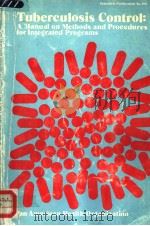 TUBERCULOSIS CONTROL A MANUAL ON METHODS AND PROCEDURES FOR INTEGRATED PROGRAMS 1986 PDF电子版封面 9275114986