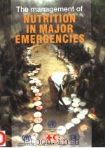 THE MANAGEMENT OF NUTRITION IN MAJOR EMERGENCIES     PDF电子版封面  9241545208   
