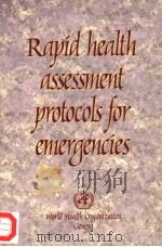 RAPID HEALTH ASSESSMENT PROTOCOLS FOR EMERGENCIES PDF电子版封面 9241545151