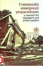 COMMUNITY EMERGENCY PREPAREDNESS:A MANUAL FOR MANAGERS AND POLICY-MAKERS PDF电子版封面 9241545194