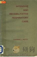 INTENSIVE AND REHABILITATIVE RESPIRATORY CARE 1971 PDF电子版封面 0812102932 THOMAS L.PETTY