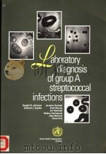 LABORATORY DIAGNOSIS OF GROUP A STREPTOCOCCAL INFECTIONS 1996 PDF电子版封面 9241544953