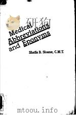 MEDICAL ABBREVIATIONS AND EPONYMS 1985 PDF电子版封面 0721615228 SHEILA B.SLOANE C.M.T.