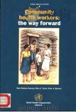 PUBLIC HEALTH IN ACTION 4 COMMUNITY HEALTH WORKERS:THE WAY FORWARD PDF电子版封面 9241561904