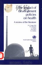 THE IMPACT OF DEVELOPMENT POLICIES ON HEALTH A REVIEW OF THE LITERATURE PDF电子版封面 9241561416