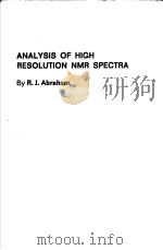 ANALYSIS OF HIGH RESOLUTION NMR SPECTRA 1971 PDF电子版封面 0444408460 R.J.ABRAHAM