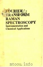 FOURIER TRANSFORM RAMAN SPECTROSCOPY INSTRUMENTATION AND CHEMICAL APPLICATIONS 1991 PDF电子版封面 0133270327