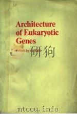 ARCHITECTURE OF EUKARYOTIC GENES 1988 PDF电子版封面 0895738090 G.KAHL