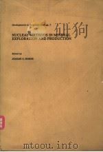 NUCLEAR METHODS IN MINERAL EXPLORATION AND PRODUCTION 1977 PDF电子版封面 044441567X JEROME G. MORSE