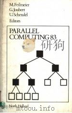 M.FEILMEIER G.JOUBERT U.SCHENDEL EDITORS PARALLEL COMPUTING 83 PDF电子版封面 044487528X M.FEILMEIER G.JOUBERT U.SCHE