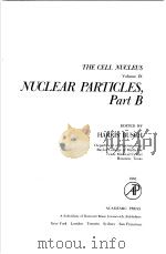 THE CELL NUCLEUS VOLUME Ⅸ NUCLEAR PARTICLES PART B PDF电子版封面 012147609X HARRIS BUSCH