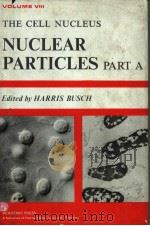 VOLUME VIII THE CELL NUCLEUS NUCLEAR PARTICLES PART A PDF电子版封面 0121476081 HARRIS BUSCH