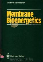 MEMBRANE BIOENERGETICS PDF电子版封面 3540183353 VLADIMIR P.SKULACHEV