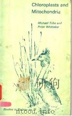 CHLOROPLASTS AND MITOCHONDRIA PDF电子版封面 0713123370 MICHAEL TRIBE PETER WHITTAKER