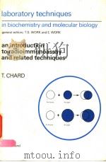 LABORATORY TECHNIQUES IN BIOCHEMISTRY AND MOLECULAR BIOLOGY AN INTRODUCTION TO RADIOIMMUNOASSAY AND（1978 PDF版）