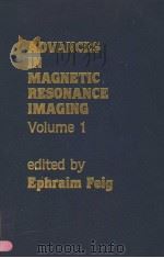 ADVANCES IN MAGNETIC RESONANCE IMAGING VOLUME 1 1989 PDF电子版封面 0893914452 EPHRAIM FEIG