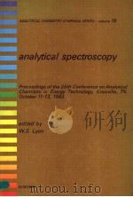 ANALYTICAL CHEMISTRY SYMPOSIA SERIES VOLUME 19 ANALYTICAL SPECTROSCOPY PDF电子版封面 0444423125 W.S.LYON