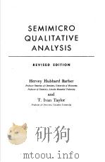 SEMIMICRO QUALITATIVE ANALYSIS REVISED EDITION 1954 PDF电子版封面 HERVEY HUBBARD BARBER,T.LVAN T