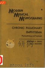 MODERN MEDICAL MONOGRAPHS CHRONIC PULMONARY EMPHYSEMA PHYSIOPATHOLOGY AND TREATMETN PDF电子版封面 MAURICE S.SEGAL AND M.J.DULFAN
