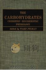 THE CARBOHYDRATES CHEMISTRY·BIOCHEMISTRY PHYWIOLOGY PDF电子版封面 WARD PIGMAN