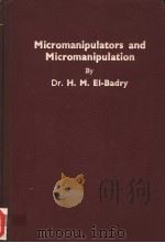 MICROMANIPULATORS AND MICROMANIPULATION 1963 PDF电子版封面 DR.H.M.EL-BADRY