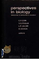 PERSPECTIVES IN BIOLOGY DEDICATED TO BERNARDO A.HOUSSAY 1963 PDF电子版封面 C.F.CORI V.G.FOGLIA L.F.LELO