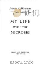MY LIFE WITH THE MICROBES PDF电子版封面 SELMAN A.WAKSMAN