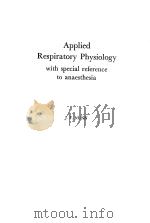 APPLIED RESPIRATORY PHYSIOLOGY WITH SPECIAL REFERENCE TO ANAESTHESIA PDF电子版封面 J.F.NUNN