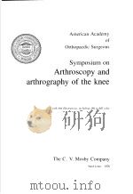 AMERICAN ACADEMY OF ORTHOPAEDIC SURGEONS SYMPOSIUM ON ARTHROSCOPY AND ARTHROGRAPHY OF THE KNEE PDF电子版封面 0801600561