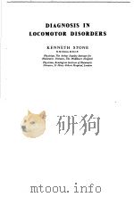 DIAGNOSIS IN LOCOMOTOR DISORDERS PDF电子版封面 KENNETH STONE