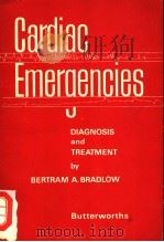 CARDIAC EMERGENCIES  DIAGNOSIS AND TREATMENT     PDF电子版封面    BERTRAM A.BRADLOW 