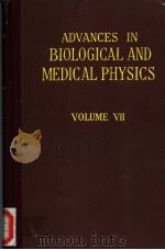 ADVANCES IN BIOLOGICAL AND MEDICAL PHYSICS VOLUME 7 PDF电子版封面 CORNELIUS A.TOBIAS AND JOHN H.