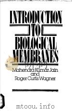 INTRODUCTION TO BIOLOGICAL MEMBRANES MAHENDRA KUMAR JAIN ROGER CURTIS WAGNER PDF电子版封面