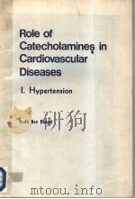 ROLE OF CATECHOLAMINES IN CARDIOVASCULAR DISEASES I. HYPERTENSION PDF电子版封面 0398029008 BUDH DEV BHAGAT