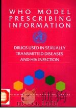 WHO MODEL PRESCRIBING INFORMATION DURGS USED IN SEXUALLY TRANSMITTED DISEASES AND HIV INFECTION 1995 PDF电子版封面