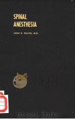 SPINAL ANESTHESIA PDF电子版封面 JOHN B.DILLON,B.S.,M.S.,M.D.