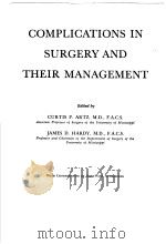 COMPLICATIONS IN SURGERY AND THEIR MANAGEMENT PDF电子版封面 CURTIS P.ARTZ,M.D.,F.A.C.S. J