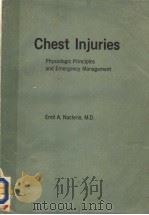 CHEST INJURIES PHYSIOLOGIC PRINCIPLES AND EMERGENCY MANAGEMENT PDF电子版封面 0808906534 EMIL A.NACLERIO,M.D.