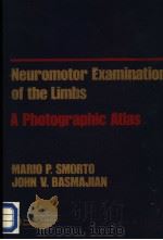 NEUROMOTOR EXAMINATION OF THE LIMBS A PHOTOGRAPHIC ATLAS PDF电子版封面 MARIO P.SMORTO,M.D. JOHN V.BA