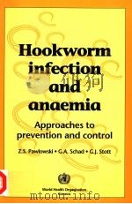 HOOKWORM INFECTION AND ANAEMIA  APPROACHES TO PREVENTION AND CONTROL（ PDF版）