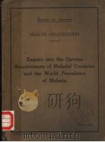 ENQUIRY INTO THE QUININE REQUIREMENTS OF MALARIAL COUNTRIES AND THE WORLD PREVALENCE OF MALARIA PDF电子版封面