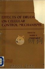 EFFECTS OF DRUGS ON CELLULAR CONTROL MECHANISMS PDF电子版封面 B.R.RABIN AND R.B.FREEDMAN