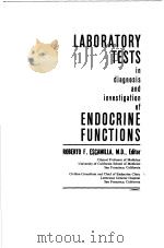 LABORATORY TESTS IN DIAGNOSIS AND INVESTIGATION OF ENDOCRINE FUNCTIONS PDF电子版封面 ROBERTO F.ESCAMILLA M.D.