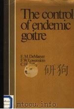 THE CONTROL OF ENDEMIC GOITRE PDF电子版封面 E.M.DEMAEYER.